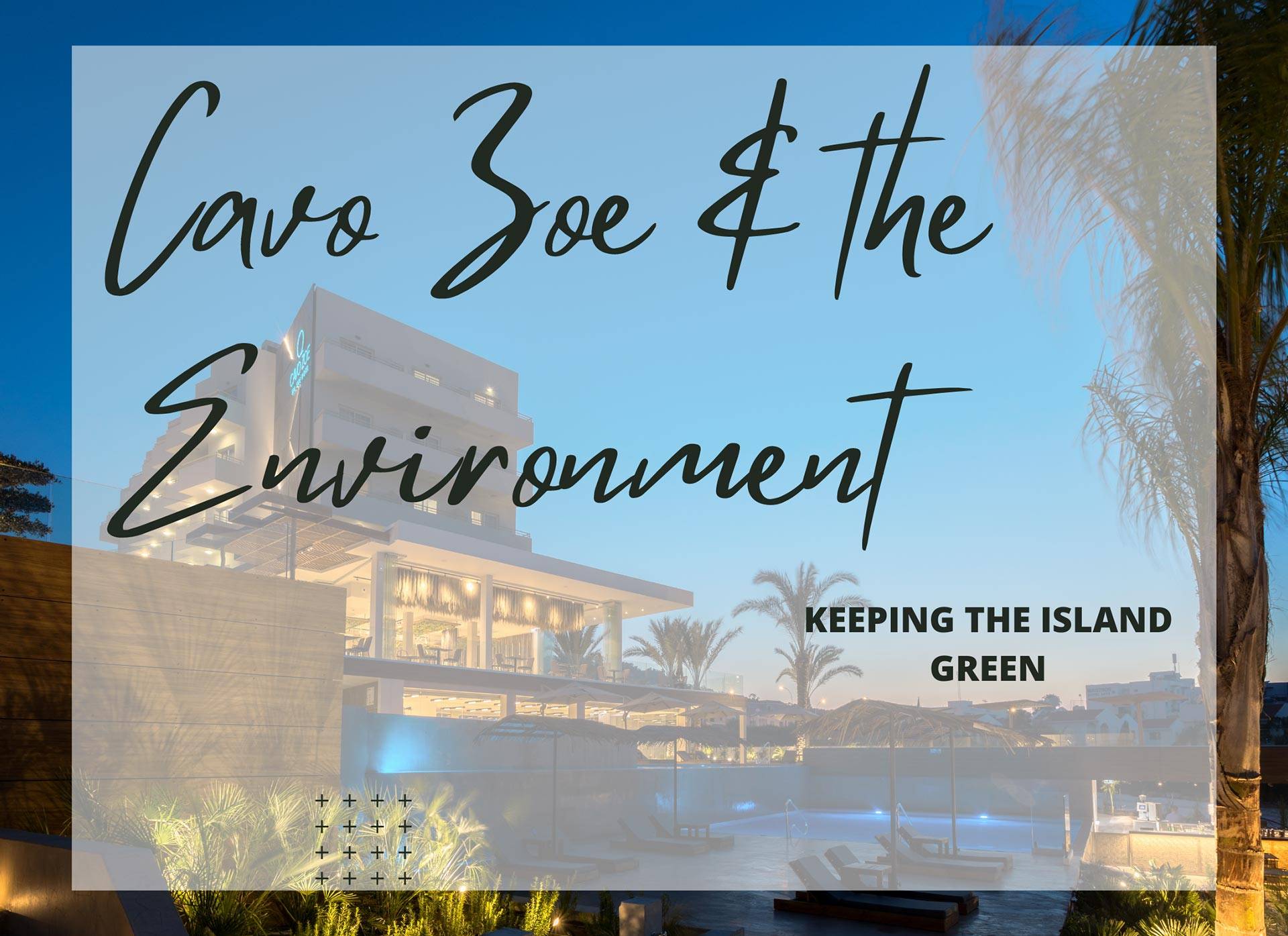 Cavo Zoe and the Environment – Keeping the island Green